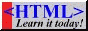 '<HTML> Learn it today!' in blue and black text on top of a grey background with red left border