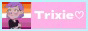 'trixie' in white text and a heart symbol, on top of a pink background with blue border